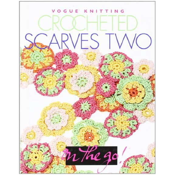Pre-Owned Crocheted Scarves: Pt. 2 ("Vogue Knitting" on the Go) ("Vogue Knitting" on the Go S.) Hardcover
