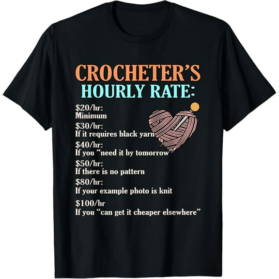 Crocheter Hourly Rate Crochet Knitting Crafter Graphic Funny Creative Graphic T-Shirt