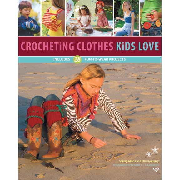 Crocheting Clothes Kids Love : 28 Fun-to-Wear Projects (Paperback)
