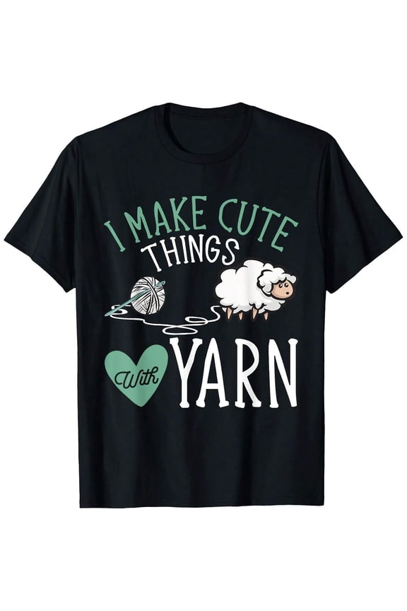 Crocheting I Make Cute Things With Yarn Crocheter Crochet T-Shirt