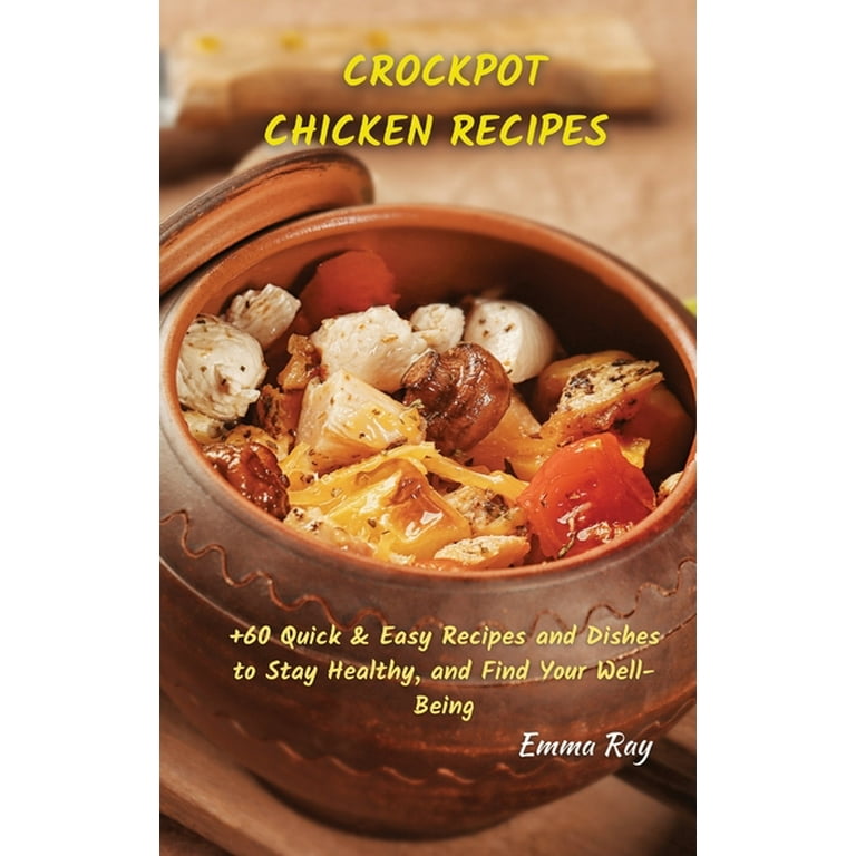 https://i5.walmartimages.com/seo/Crock-Pot-Chicken-Recipes-60-Quick-Easy-Recipes-and-Dishes-to-Stay-Healthy-and-Find-Your-Well-Being-Hardcover-9781801822152_5122e75d-4b82-4202-be55-917d44593f67.4bfc6c3f98729e34fd4e16d8db01c3f0.jpeg?odnHeight=768&odnWidth=768&odnBg=FFFFFF