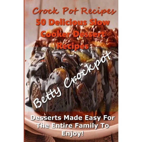 Pre-Owned Crock Pot Recipes - 50 Delicious Slow Cooker Dessert Recipes!
