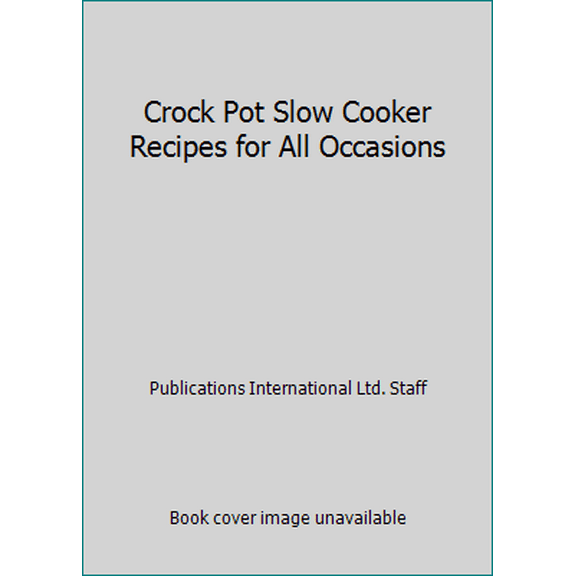 Pre-Owned Crock Pot Slow Cooker Recipes for All Occasions (Unknown) 1412728355 9781412728355