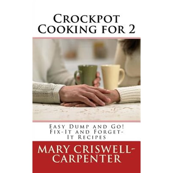 Crockpot Cooking for 2: Easy Dump and Go! Fix-It and Forget-It Recipes (Paperback)