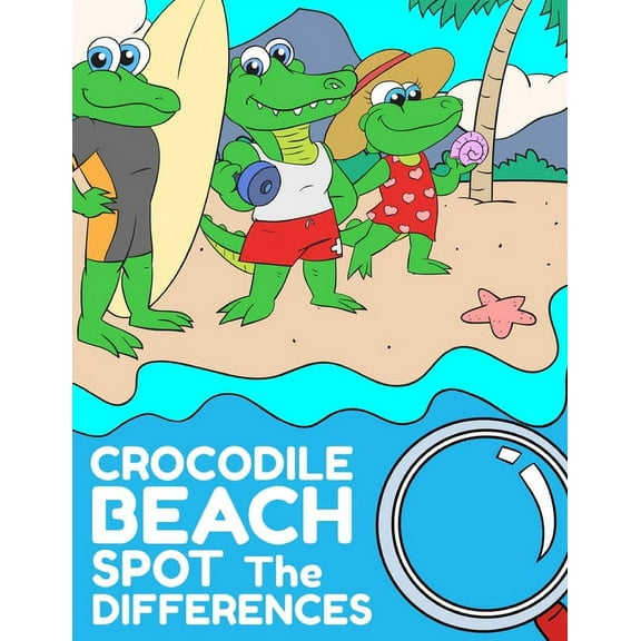 Crocodile Beach Spot The Differences: Cute and Unique Find the Differences Activity Pages for Kids (Paperback)