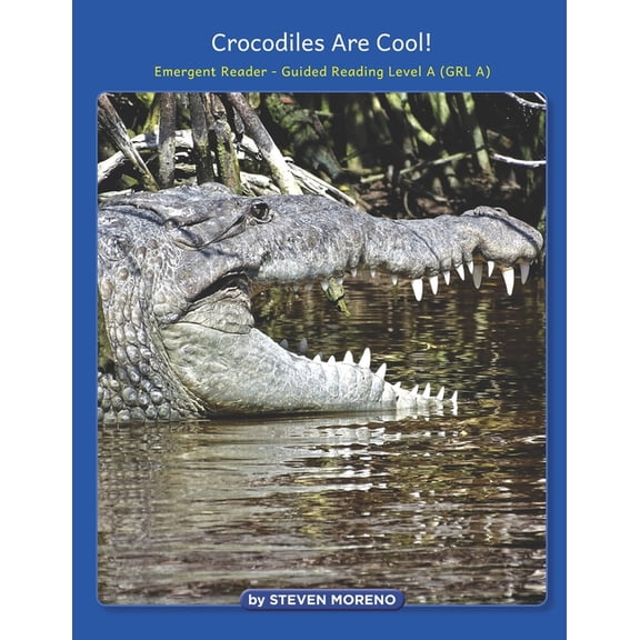 Crocodiles are Cool!: Emergent Reader - Guided Reading Level A (GRL A), (Paperback)