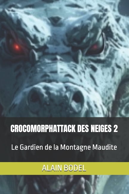 Crocomorphattack Des Neiges Crocomorphattack Des Neiges 2: Le Gardien de la Montagne Maudite, Book 2, (Paperback)