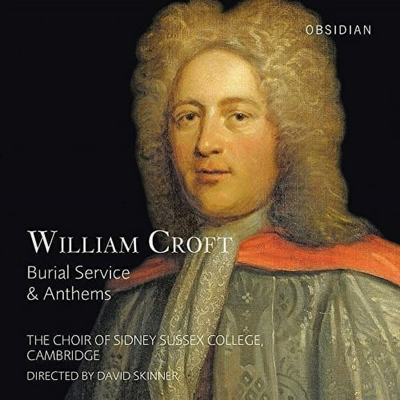 Croft / Choir of Sidney Sussex College Cambridge - William Croft: Burial Service & Anthems - Music & Performance - CD