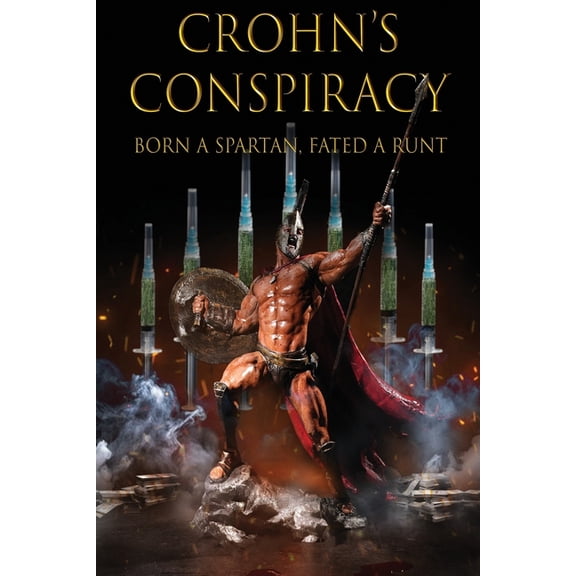 Crohn's Conspiracy: Born a Spartan, Fated a Runt, (Paperback)