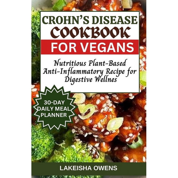 Crohn's Disease Cookbook for Vegans: Nutritious plant-based anti-inflammatory recipe for digestive wellness, (Paperback)