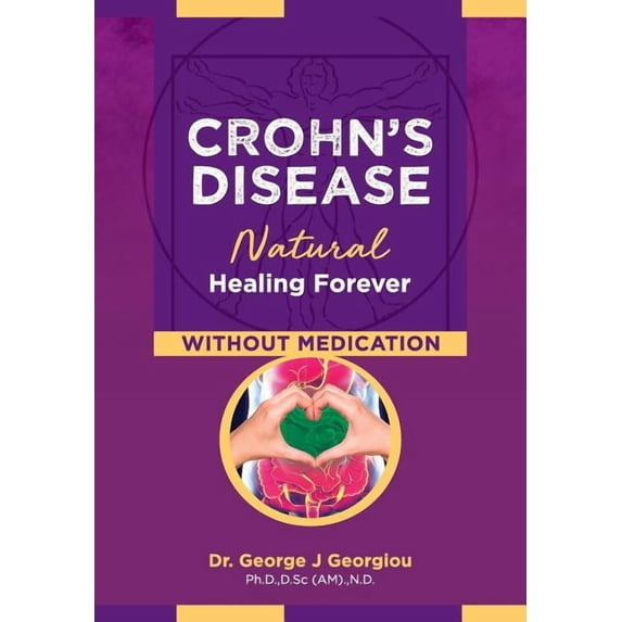 Crohn's Disease: Natural Healing Forever, Without Medication, (Paperback)