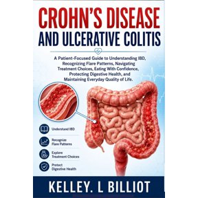 Crohn's Disease and Ulcerative Colitis: A Patient-Focused Guide to Understanding IBD, Recognizing Flare Patterns, Naviga, (Paperback)