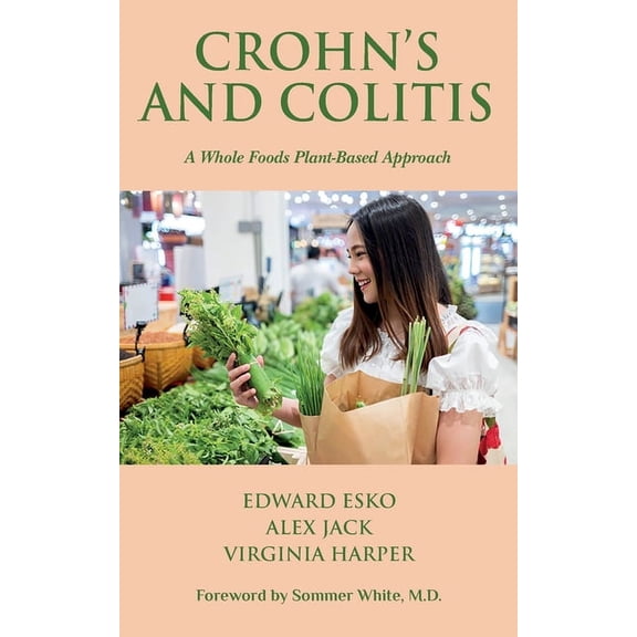 Crohn's and Colitis: A Whole Foods Plant-Based Approach, (Paperback)