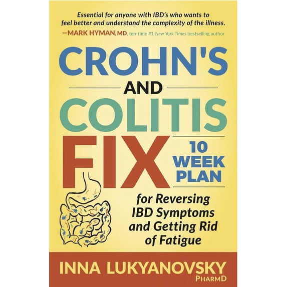 Crohn's and Colitis Fix: 10 Week Plan for Reversing Ibd Symptoms and Getting Rid of Fatigue, (Paperback)