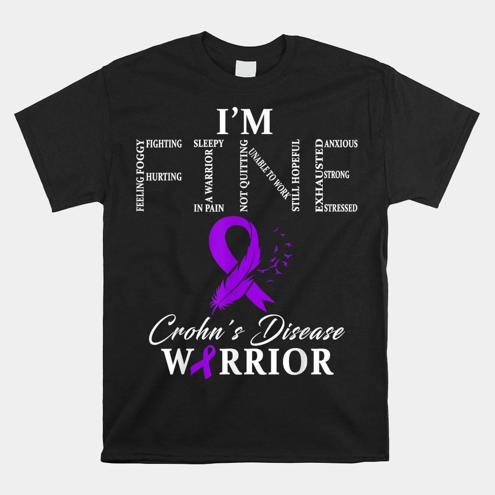 Crohns Disease Warrior Im Fine Shirt