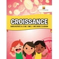 thumbnail image 1 of Croissance: Cahier D'Activités 10-12 Ans Tome. 2 Dire L'Heure Et La Division, (Paperback), 1 of 1