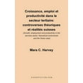 thumbnail image 1 of Croissance, Emploi Et Productivite Dans le Secteur Tertiaire: Controverses Theoriques Et Realites Suisses, (Paperback), 1 of 1