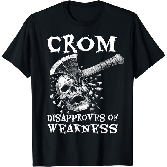 Crom Disapproves Weakness Barbarian Mind Motivational Skull T-Shirt