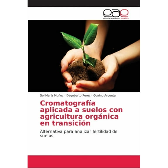 Cromatografía aplicada a suelos con agricultura orgánica en transición (Paperback)