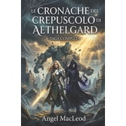 Le Cronache del Crepuscolo di Aethelgard Saga Completa, Paperback