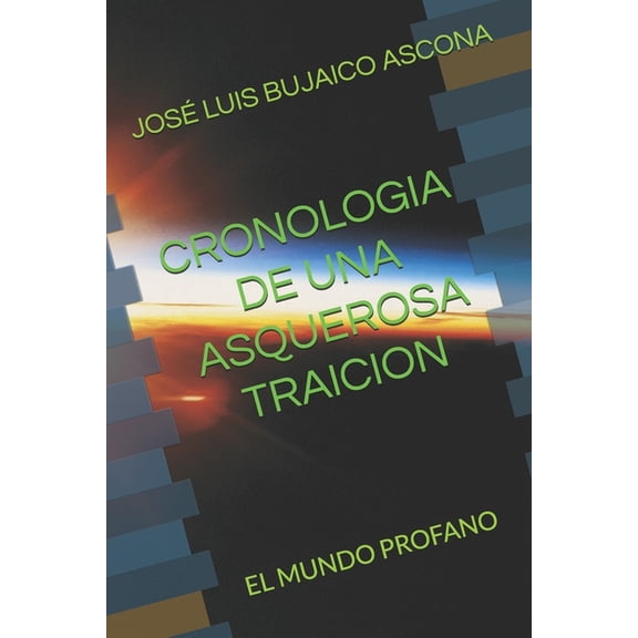 Cronologia de Una Asquerosa Traicion: El Mundo Profano, (Paperback)