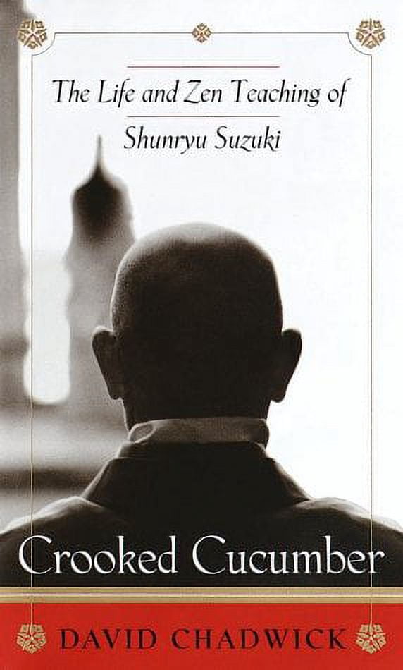 Crooked Cucumber : The Life and Zen Teaching Shunryu Suzuki (Hardcover)