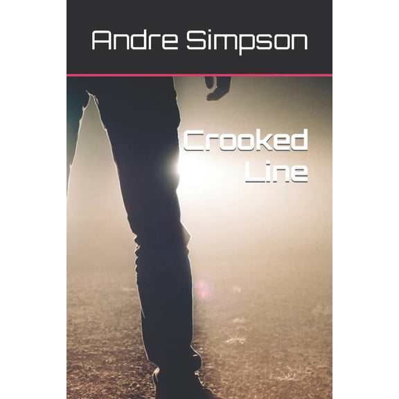 Crooked Line Paperback 1729340393 9781729340394 Mr. Andre Lloyd Simpson
