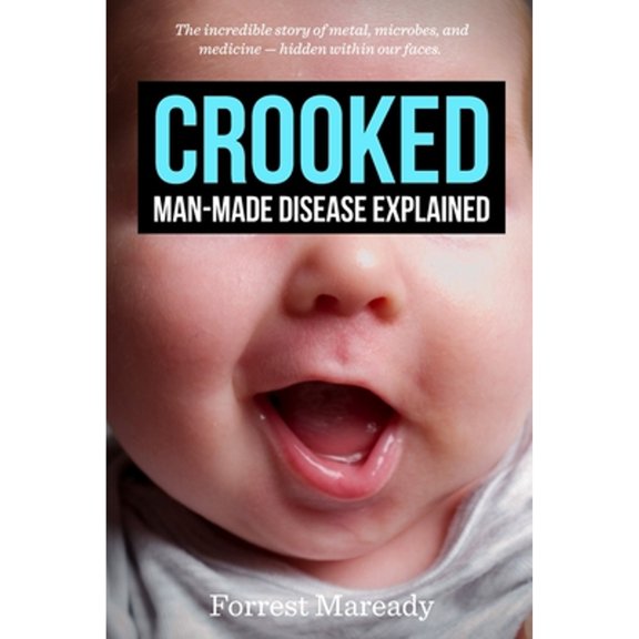 Pre-Owned Crooked: Man-Made Disease Explained: The incredible story of metal, microbes, and medicine - hidden within our faces. Paperback