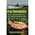 thumbnail image 1 of Crop Chemophobia: Will Precaution Kill the Green Revolution? (Hardcover), 1 of 1