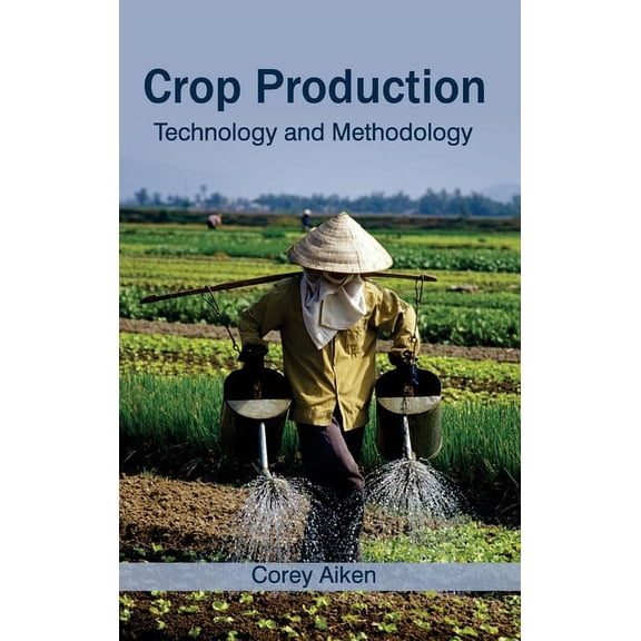 Crop Production: Technology and Methodology, (Hardcover)