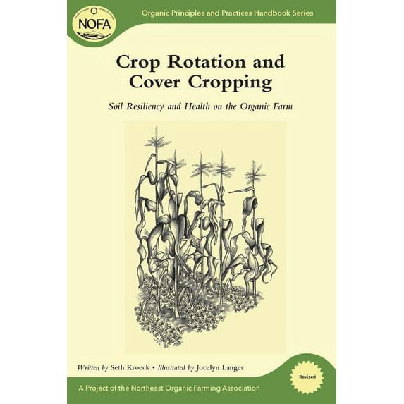 Crop Rotation and Cover Cropping: Soil Resiliency and Health on the Organic Farm (Paperback)