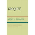 thumbnail image 1 of Croquet: An Annotated Bibliography from the Rendell Rhoades Croquet Collection, (Hardcover), 1 of 1