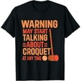 thumbnail image 1 of Croquet May Start Talking About Croquet T-Shirt, 1 of 4