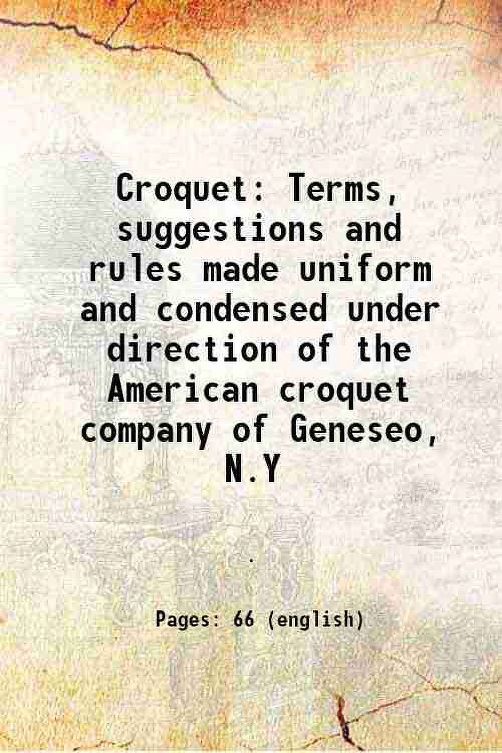 Croquet Terms, suggestions and rules made uniform and condensed under