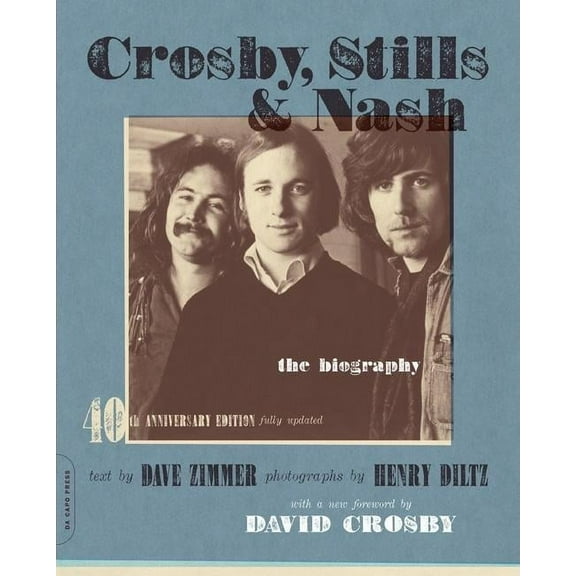 Crosby, Stills & Nash: The Biography (-40th Anniversary, Updated), (Paperback)