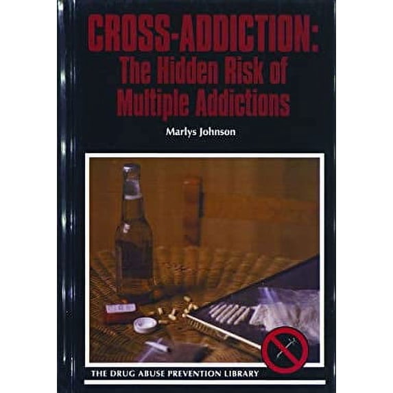 Pre-Owned Cross-Addiction: The Hidden Risk of Multiple Addictions (Library Binding) 0823927768 9780823927760