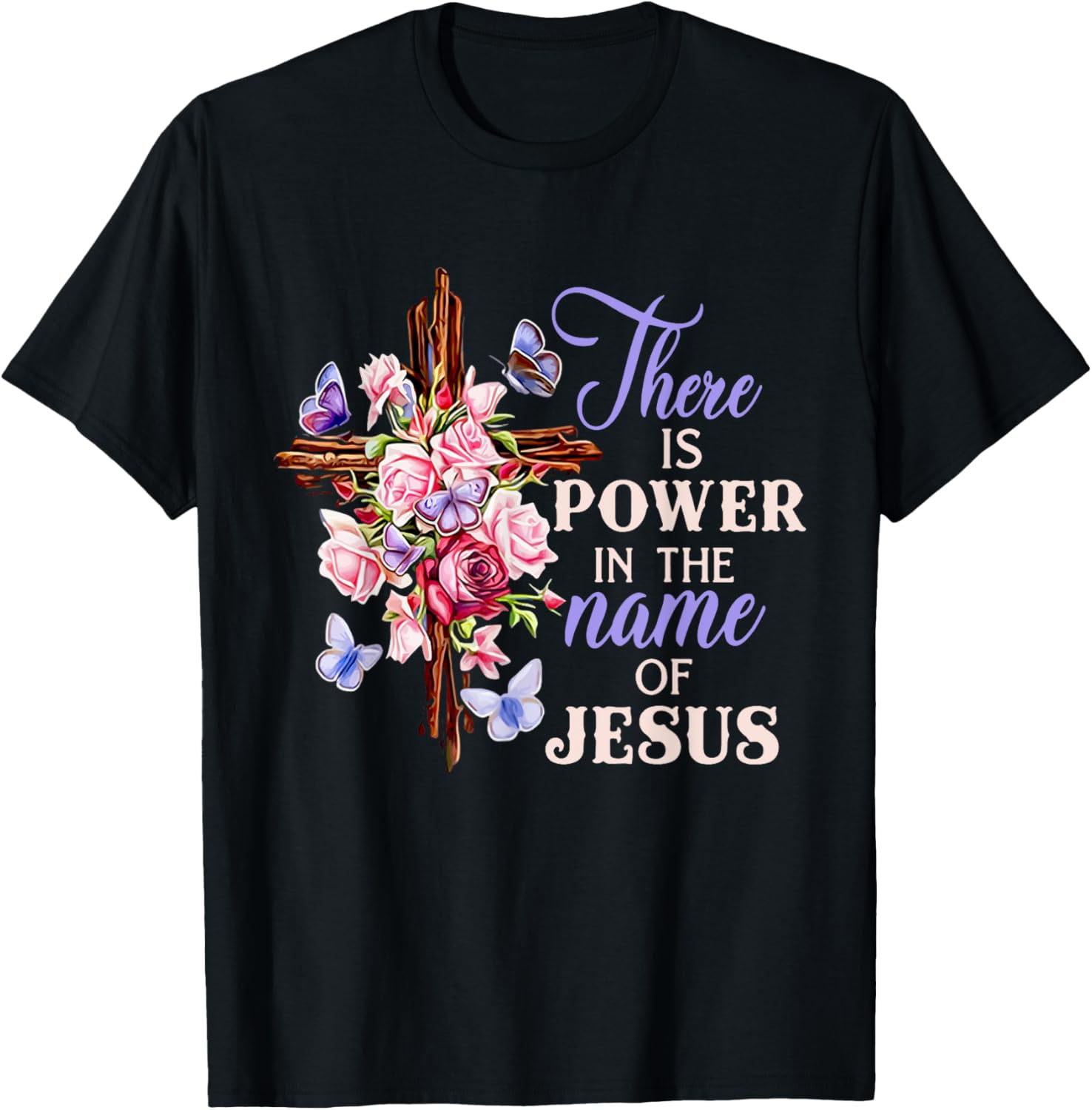 Cross And Flower There Is Power In The Name Of Jesus Christ TShirt4XL