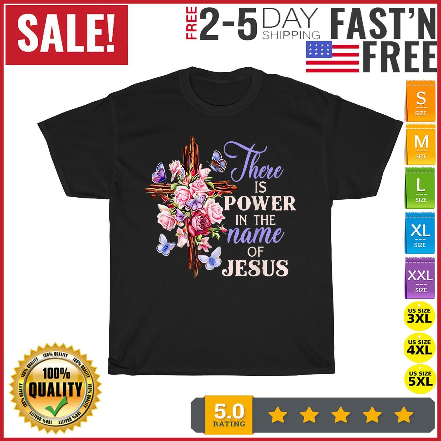 Cross And Flower There Is Power In The Name Of Jesus Vintage T Shirt