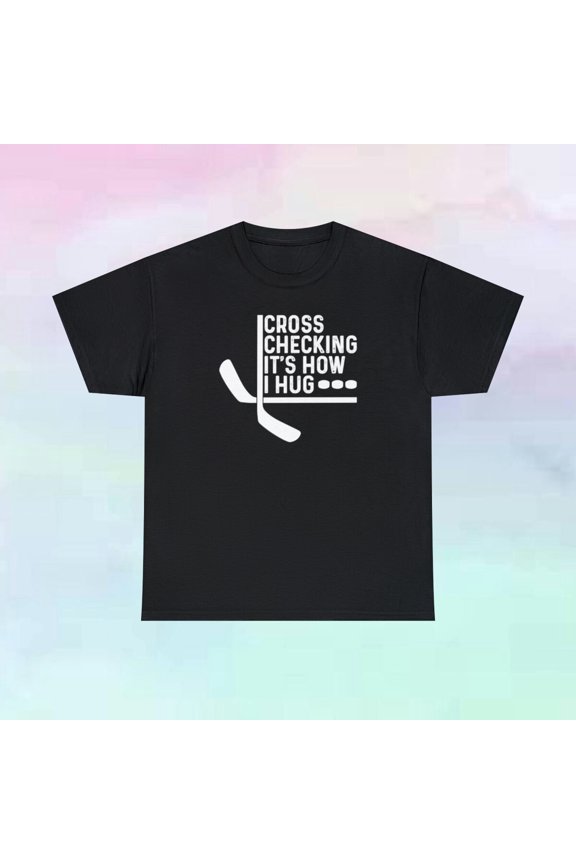 Cross Checking It's How I Hug Cotton T Shirt