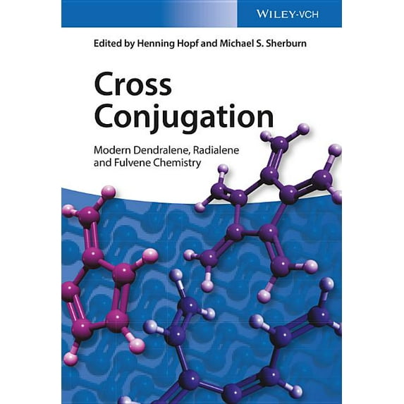 Cross Conjugation: Modern Dendralene, Radialene and Fulvene Chemistry (Hardcover)