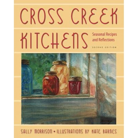 Pre-Owned Cross Creek Kitchens, Second Edition: Seasonal Recipes and Reflections (Paperback) 0813037999 9780813037998