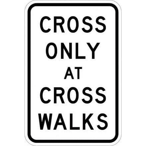 Cross Only At Crosswalks Sign Regulatory Traffic Signs Metal Sign Tin Sign 12x16 Inch - Caution Safety Warning Security Signs Indoor & Outdoor Signs for Home, Office, Work