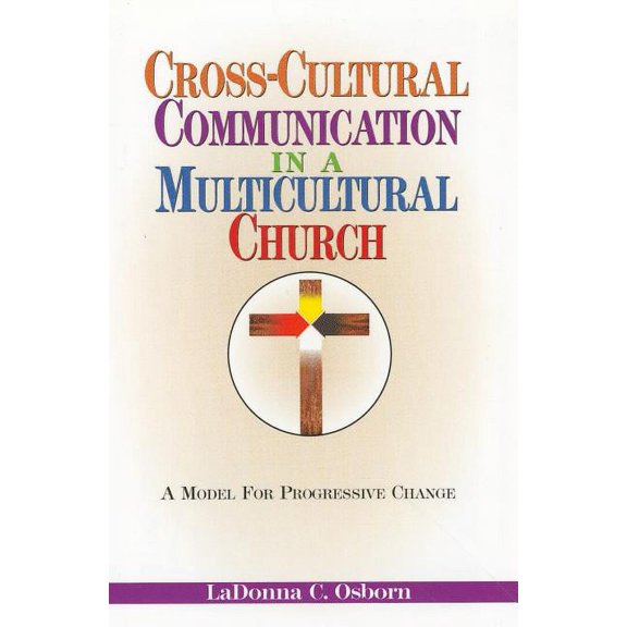 Pre-Owned Cross-Cultural Communication in a Multicultural Church: A Model for Progressive Change (Paperback)