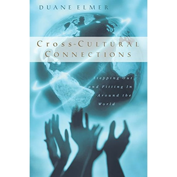 Pre-Owned Cross-Cultural Connections: Stepping Out and Fitting In Around the World (Paperback) 0830823093 9780830823093