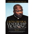 thumbnail image 1 of Cross-Cultural Leadership Training: Managing the Cross-Cultural Challenges of the Nigerian Priests (Paperback) by Leonard U Ahanotu Edd, 1 of 1