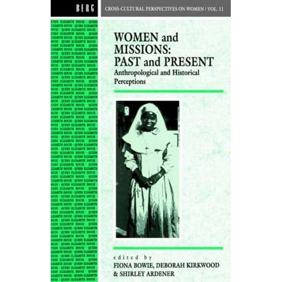 Cross-Cultural Perspectives on Women Women and Missions: Past and Present: Anthropological and Historical Perceptions, (Paperback)
