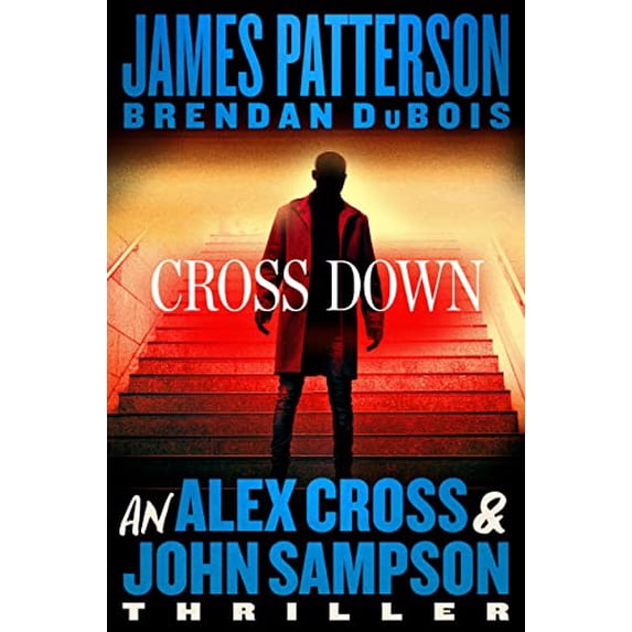 Pre-Owned Cross Down: An Alex Cross and John Sampson Thriller (Hardcover) 0316404594 9780316404594