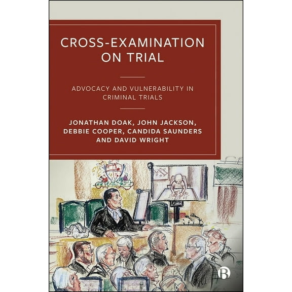 Cross-Examination on Trial: Advocacy and Vulnerability in Criminal Trials, (Hardcover)