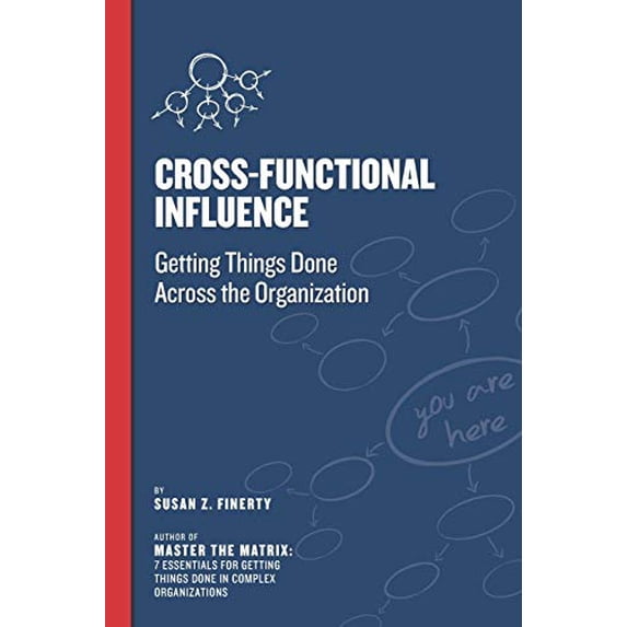 Pre-Owned Cross Functional Influence: Getting Things Done Across the Organization (Paperback) 1545653429 9781545653425