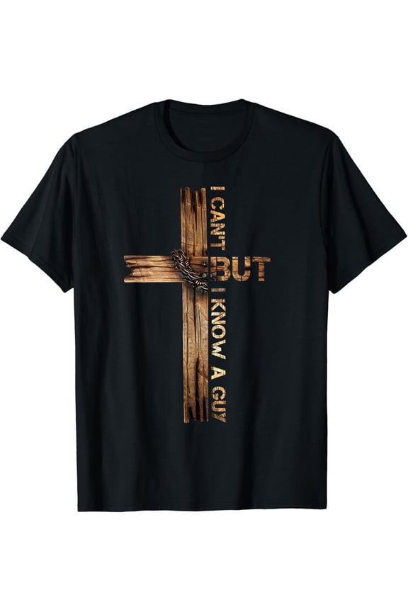Cross I Can't But I Know A Guy Tee